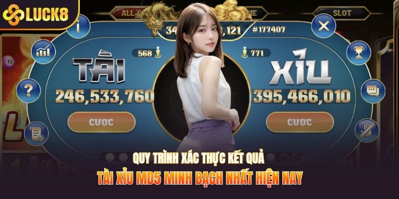 Quy trình xác thực kết quả tài xỉu MD5 minh bạch nhất hiện nay